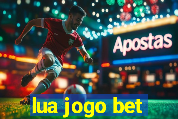 lua jogo bet